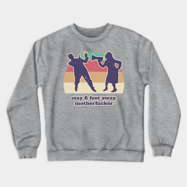 Stay 6 feet away Crewneck Sweatshirt by Bear Tees